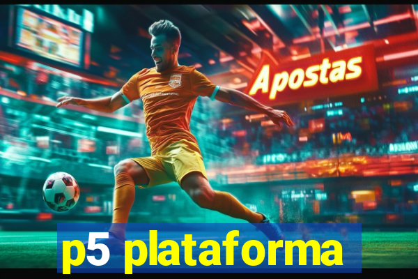 p5 plataforma